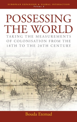 Possessing the World: Taking the Measurements of