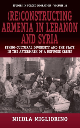 (Re)constructing Armenia in Lebanon and Syria: