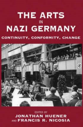 The Arts in Nazi Germany: Continuity, Conformity,