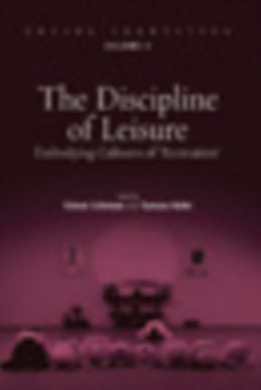 The Discipline of Leisure: Embodying Cultures of