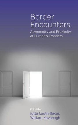 Border Encounters: Asymmetry and Proximity at