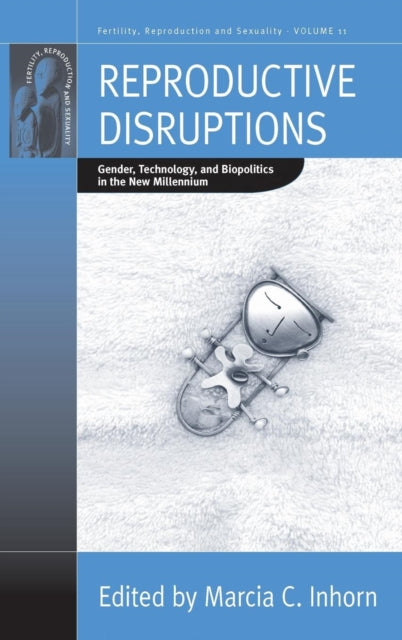 Reproductive Disruptions: Gender, Technology, and