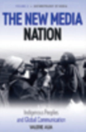 The New Media Nation: Indigenous Peoples and