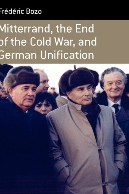 Mitterrand, the End of the Cold War, and German
