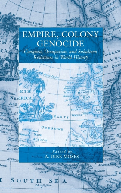 Empire, Colony, Genocide: Conquest, Occupation,