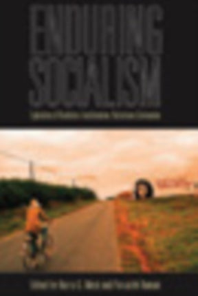 Enduring Socialism: Explorations of Revolution