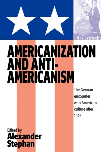 Americanization and Anti-americanism: The German