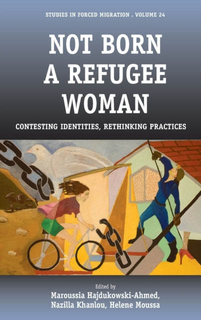 Not Born a Refugee Woman: Contesting Identities,