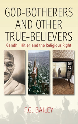 God-botherers and Other True-believers: Gandhi,