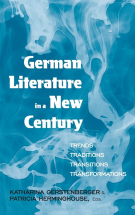 German Literature in a New Century: Trends,