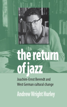 The Return of Jazz: Joachim-Ernst Berendt and