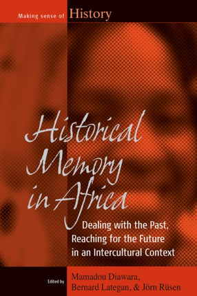 Historical Memory in Africa: Dealing with the
