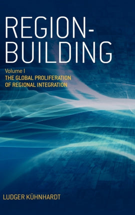 Region-building: Vol. I: The Global Proliferation