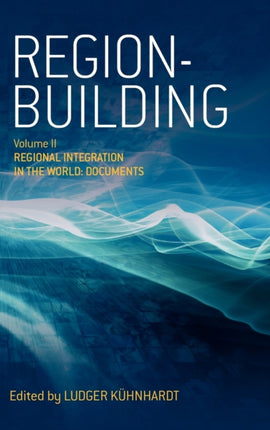 Region-building: Vol. II: Regional Integration in