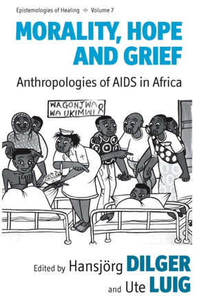 Morality, Hope and Grief: Anthropologies of AIDS