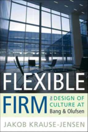 Flexible Firm: The Design of Culture at Bang &
