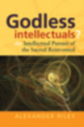 Godless Intellectuals?: The Intellectual Pursuit