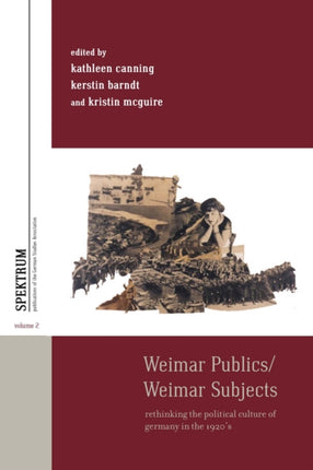 Weimar Publics/Weimar Subjects: Rethinking the