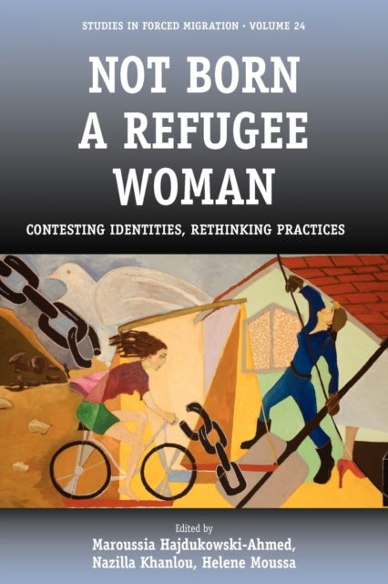 Not Born a Refugee Woman: Contesting Identities,