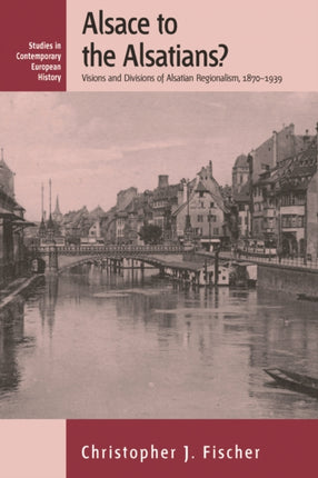 Alsace to the Alsatians?: Visions and Divisions