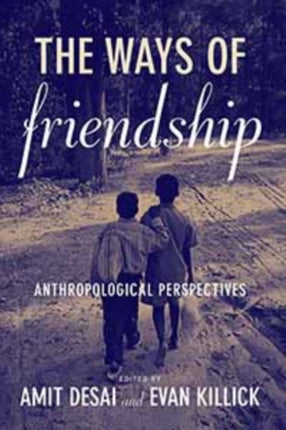 The Ways of Friendship: Anthropological