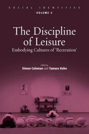 The Discipline of Leisure: Embodying Cultures of