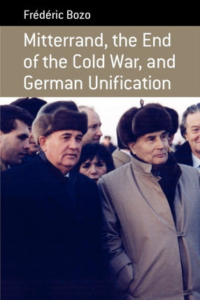 Mitterrand, the End of the Cold War, and German