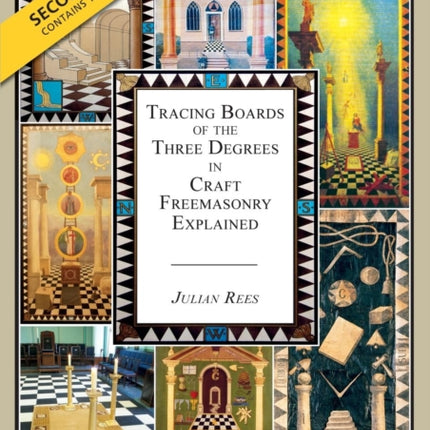 Tracing Boards of the Three Degrees in Craft Freemasonry Explained: Second Edition