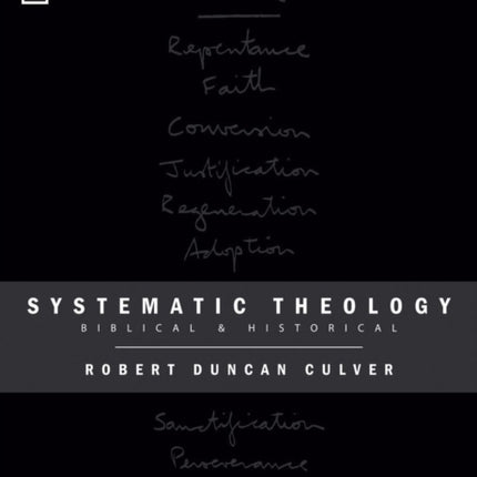 Systematic Theology: Biblical and Historical