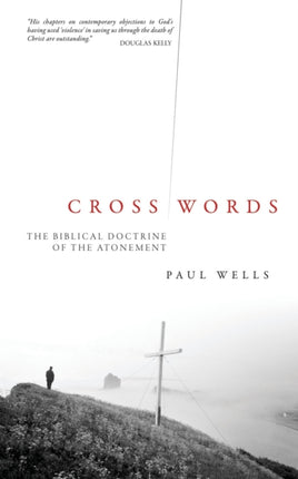 Cross Words: The Biblical Doctrine of the Atonement