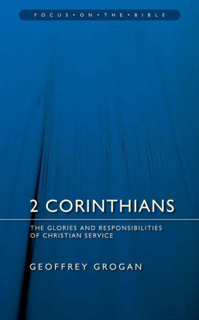 2 Corinthians: The Glories and Responsibilities