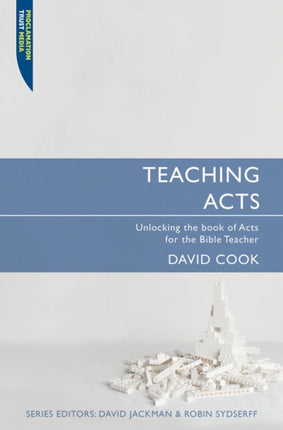 Teaching Acts: Unlocking the book of Acts for the