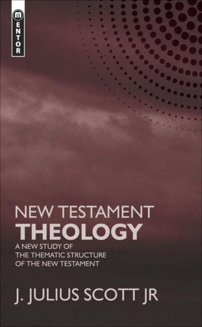 New Testament Theology: A New Study of the Thematic Structure of the New Testament