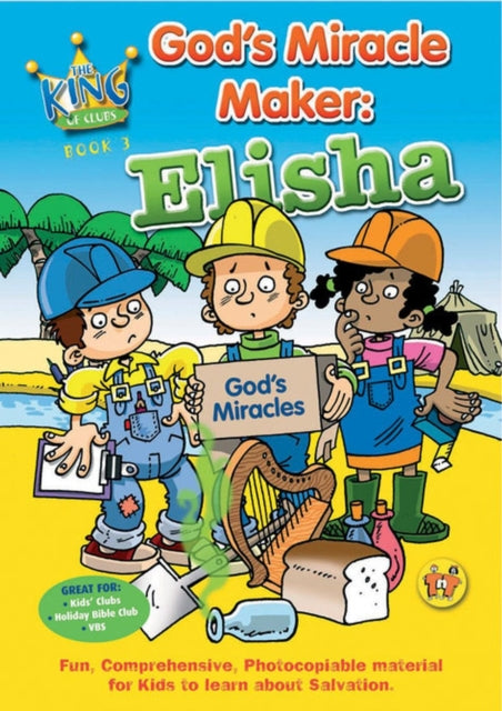God’s Miracle Maker: Elisha