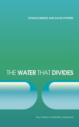 The Water that Divides: Two views on Baptism Explored