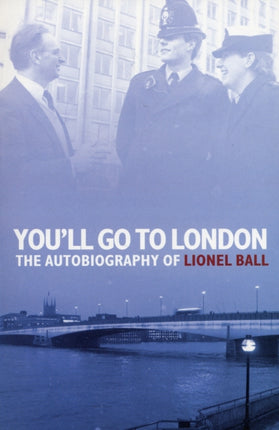 You’ll Go to London: The Autobiography of Lionel