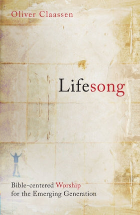 Lifesong: Bible–centered worship for the Emerging