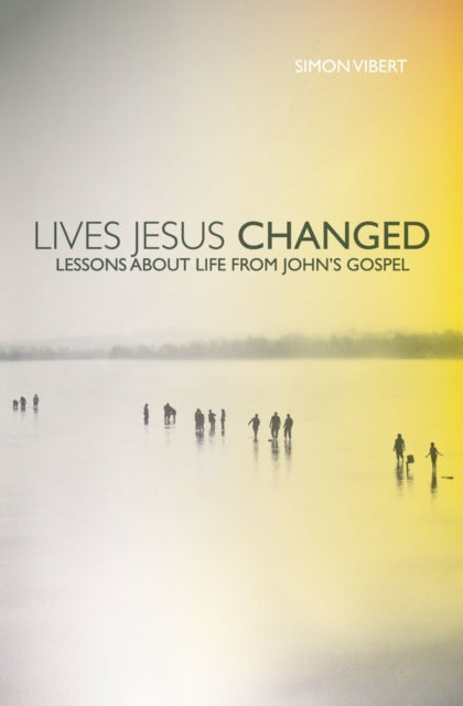 Lives Jesus Changed: Lessons about Life from