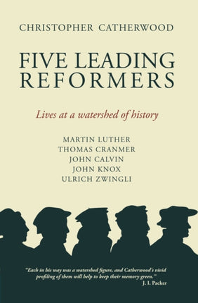 Five Leading Reformers: Lives at a Watershed of