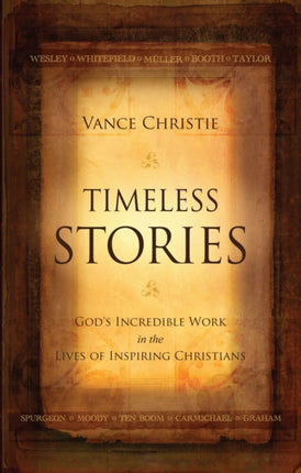 Timeless Stories: God’s Incredible Work in the Lives of Inspiring Christians
