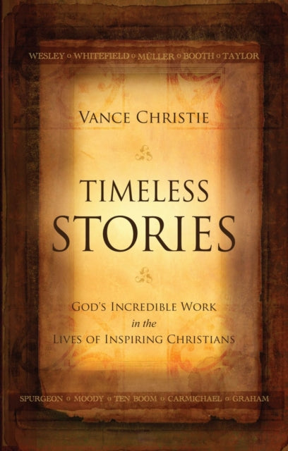Timeless Stories: God’s Incredible Work in the Lives of Inspiring Christians
