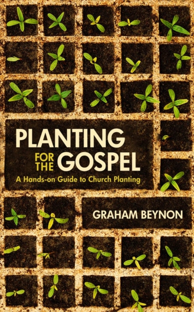 Planting for the Gospel: A hands–on guide to