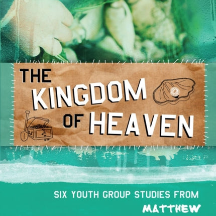 The Kingdom of Heaven: Book 5: Six Youth Group Studies from Matthew