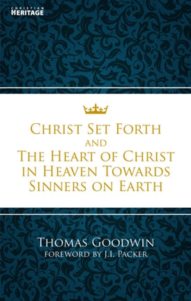 Christ Set Forth: And the Heart of Christ Towards Sinners on the earth