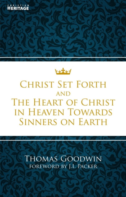 Christ Set Forth: And the Heart of Christ Towards Sinners on the earth