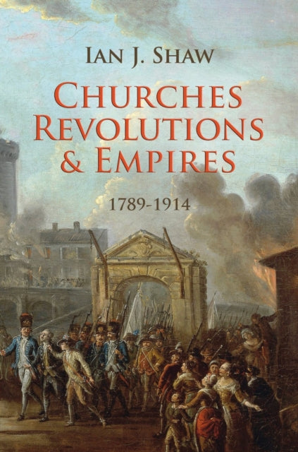 Churches, Revolutions And Empires: 1789–1914