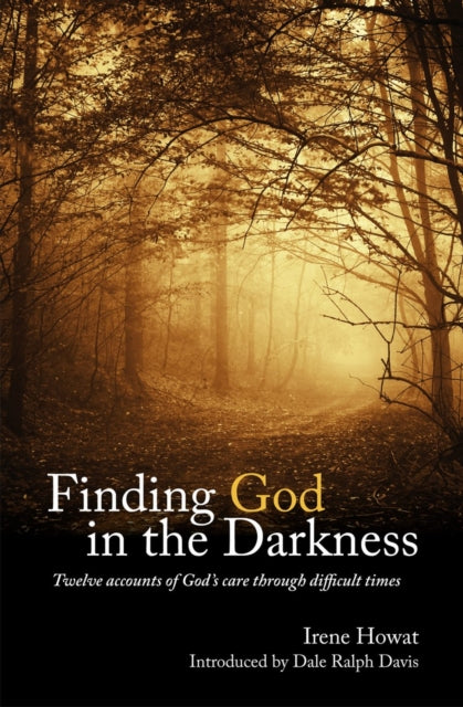 Finding God in the Darkness: Twelve accounts of