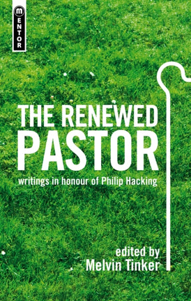 The Renewed Pastor: writings in honour of Philip