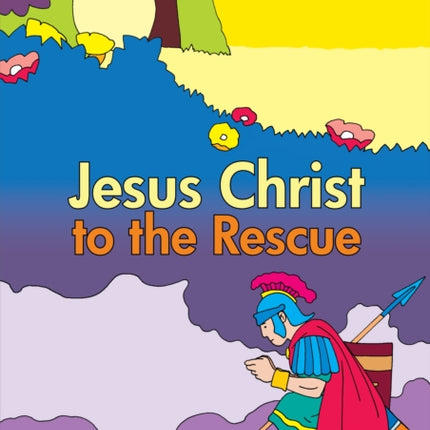 Jesus Christ to the Rescue