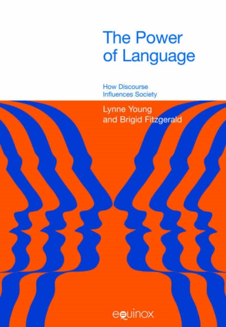 The Power of Language How Discourse Influences Society Equinox Textbooks  Surveys in Linguistics